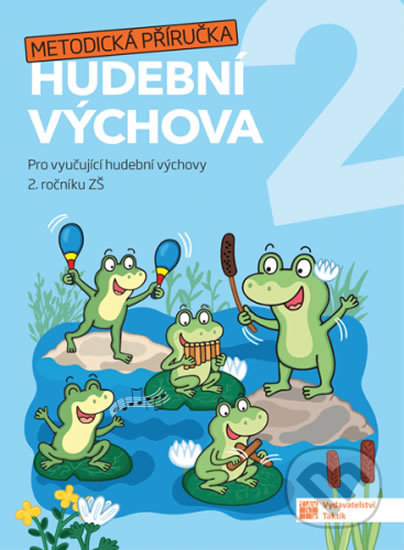 Kniha: Hravá hudební výchova 2 – metodická příručka (Taktik). Taktik, 2020 Kniha: Hravá hudební výchova 2 – metodická příručka (Taktik). Taktik, 2020
