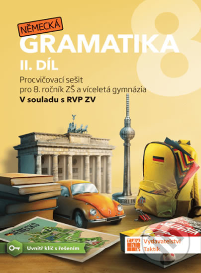 Kniha: Německá gramatika 8 pro ZŠ – 2. díl - procvičovací sešit (Taktik). Taktik, 2020 Kniha: Německá gramatika 8 pro ZŠ – 2. díl - procvičovací sešit (Taktik). Taktik, 2020