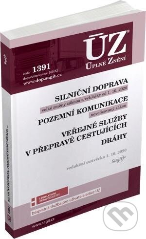 Kniha: Úplné Znění - 1391 Silniční doprava, pozemní komunikace, veřejné služby v přeravě cestujících, dráhy (Sagit). Sagit, 2020 Kniha: Úplné Znění - 1391 Silniční doprava, pozemní komunikace, veřejné služby v přeravě cestujících, dráhy (Sagit). Sagit, 2020