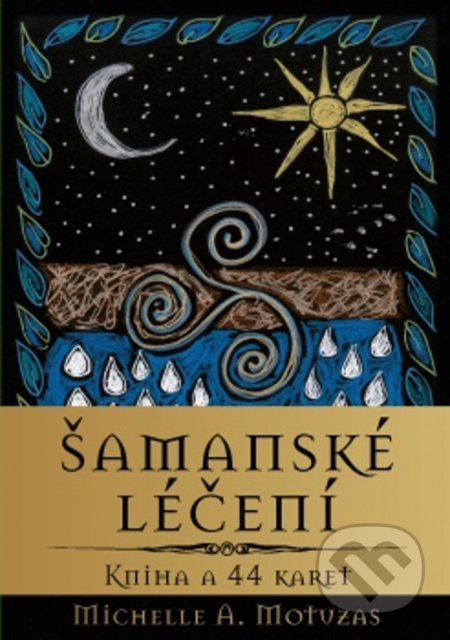 Kniha: Šamanské léčení (Michelle A. Motuzas). Synergie, 2020 Kniha: Šamanské léčení (Michelle A. Motuzas). Synergie, 2020