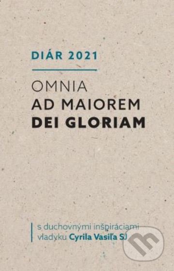 Kniha: Diár 2021: Omnia ad maiorem Dei gloriam (Cyril Vasiľ). Postoj Media, 2020 Kniha: Diár 2021: Omnia ad maiorem Dei gloriam (Cyril Vasiľ). Postoj Media, 2020