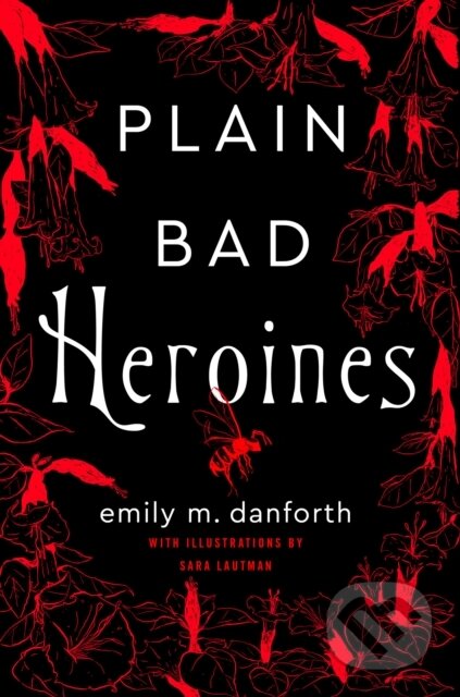 Kniha: Plain Bad Heroines (Emily Danforth). The Borough Press, 2020 Kniha: Plain Bad Heroines (Emily Danforth). The Borough Press, 2020