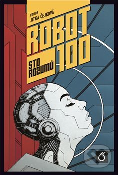 Kniha: Robot 100 (Jitka Čejková). Vydavatelství VŠCHT, 2020 Kniha: Robot 100 (Jitka Čejková). Vydavatelství VŠCHT, 2020