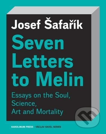 Kniha: Seven Letters to Melin (Josef Šafařík). Karolinum, 2020 Kniha: Seven Letters to Melin (Josef Šafařík). Karolinum, 2020