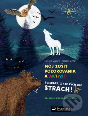 Kniha: Môj zošit pozorovania a aktivít: Zvieratá, z ktorých ide strach! (Francois Lasserre a Isabelle Simler). Svojtka&Co., 2021 Kniha: Môj zošit pozorovania a aktivít: Zvieratá, z ktorých ide strach! (Francois Lasserre a Isabelle Simler). Svojtka&Co., 2021