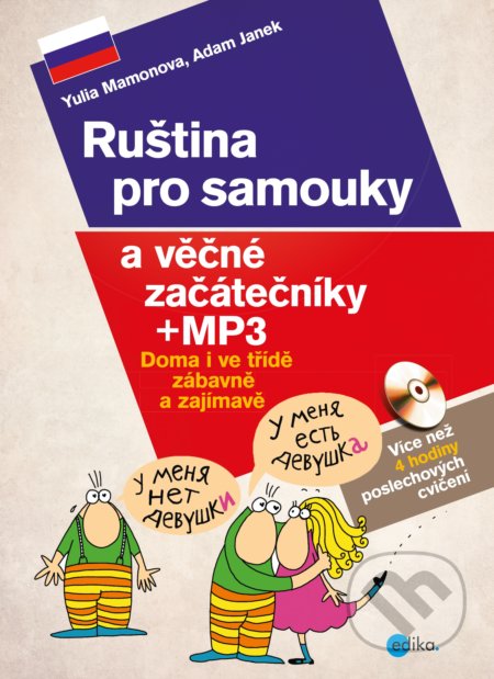 Kniha: Ruština pro samouky a věčné začátečníky + MP3 (Adam Janek a Yulia Mamonova). Edika, 2021 Kniha: Ruština pro samouky a věčné začátečníky + MP3 (Adam Janek a Yulia Mamonova). Edika, 2021
