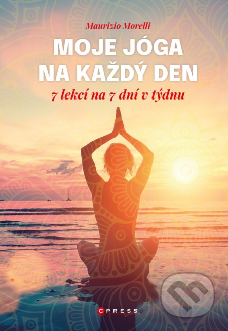 Kniha: Moje jóga na každý den (Maurizio Morelli). CPRESS, 2021 Kniha: Moje jóga na každý den (Maurizio Morelli). CPRESS, 2021