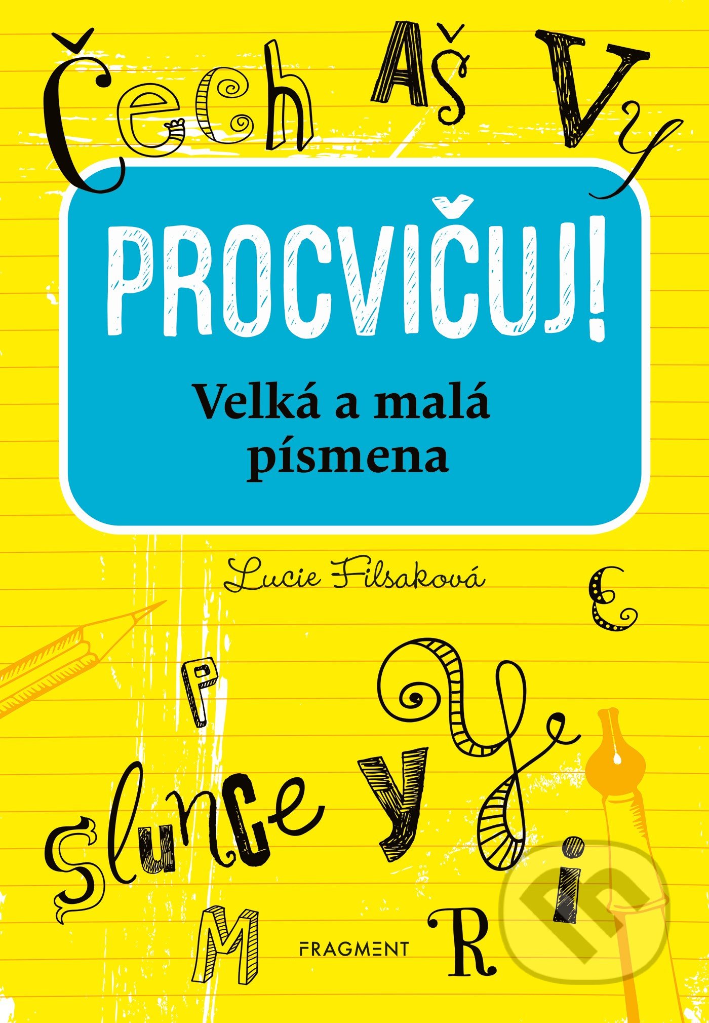 Kniha: Procvičuj – Velká a malá písmena (Lucie Filsaková). Nakladatelství Fragment, 2021 Kniha: Procvičuj – Velká a malá písmena (Lucie Filsaková). Nakladatelství Fragment, 2021