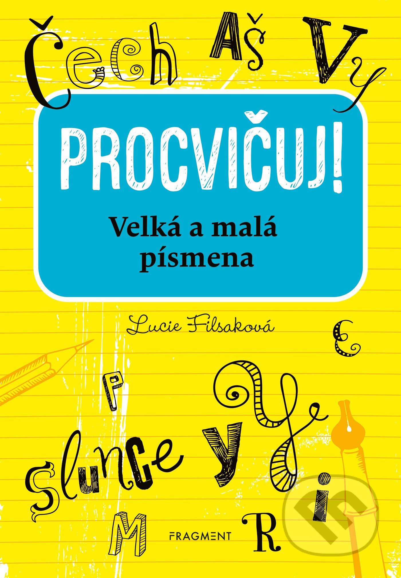 Procvičuj – Velká a malá písmena - Lucie Filsaková, Aleš Čuma (ilustrátor), Nakladatelství Fragment, 2021