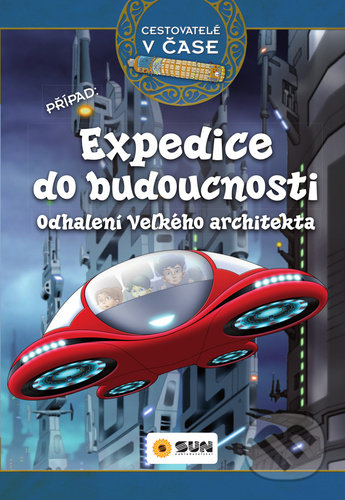 Kniha: Expedice do budoucnosti (SUN). SUN, 2020 Kniha: Expedice do budoucnosti (SUN). SUN, 2020