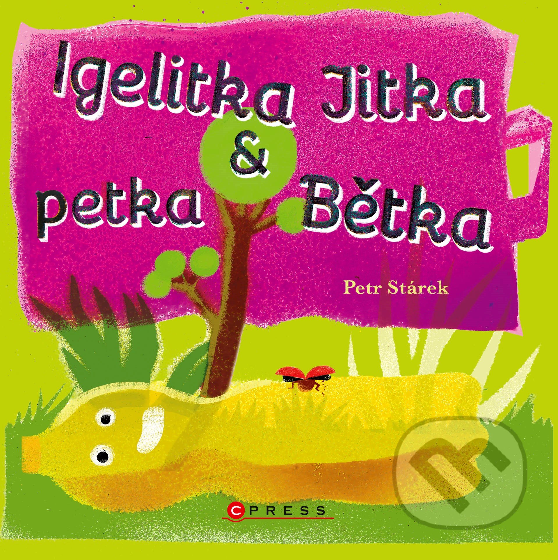 Kniha: Igelitka Jitka & petka Bětka (Petr Stárek). CPRESS, 2021 Kniha: Igelitka Jitka & petka Bětka (Petr Stárek). CPRESS, 2021