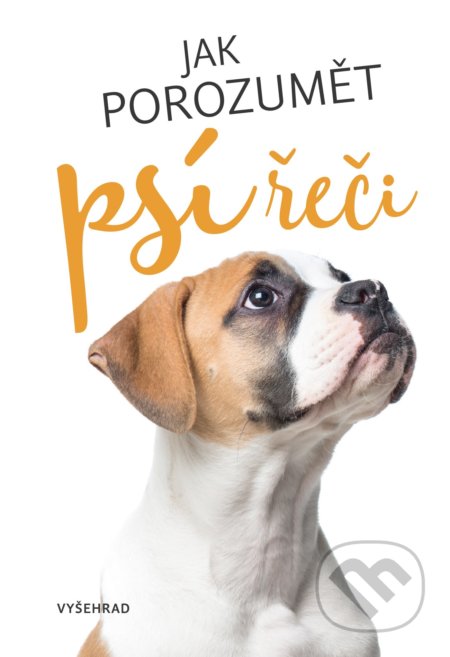 Kniha: Jak porozumět psí řeči (Helen Redding). Vyšehrad, 2021 Kniha: Jak porozumět psí řeči (Helen Redding). Vyšehrad, 2021