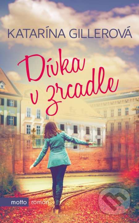 Kniha: Dívka v zrcadle (Katarína Gillerová). Motto, 2021 Kniha: Dívka v zrcadle (Katarína Gillerová). Motto, 2021