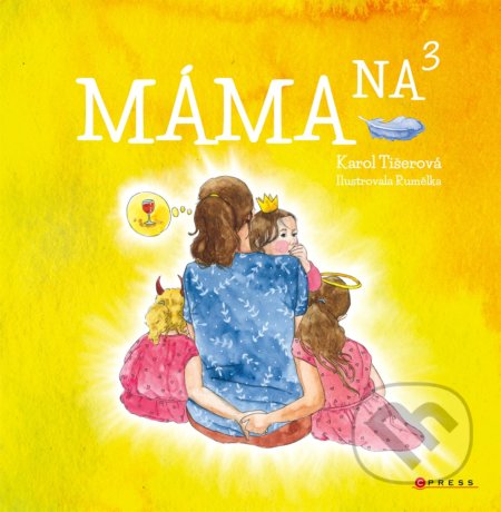 Kniha: Máma na třetí (Karol Tišerová). CPRESS, 2021 Kniha: Máma na třetí (Karol Tišerová). CPRESS, 2021