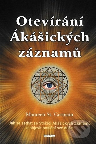 Kniha: Otevírání Ákášických záznamů (Maureen St. Germain). Fontána, 2020 Kniha: Otevírání Ákášických záznamů (Maureen St. Germain). Fontána, 2020