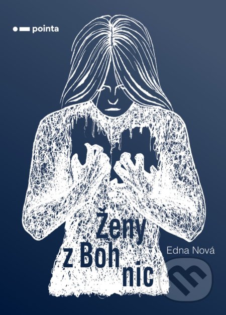Kniha: Ženy z Bohnic (Edna Nová). Pointa, 2020 Kniha: Ženy z Bohnic (Edna Nová). Pointa, 2020