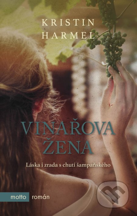 Kniha: Vinařova žena (Kristin Harmel). Motto, 2021 Kniha: Vinařova žena (Kristin Harmel). Motto, 2021