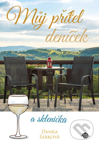 Kniha: Můj přítel deníček a sklenička (Danka Šárková). Anahita, 2020 Kniha: Můj přítel deníček a sklenička (Danka Šárková). Anahita, 2020