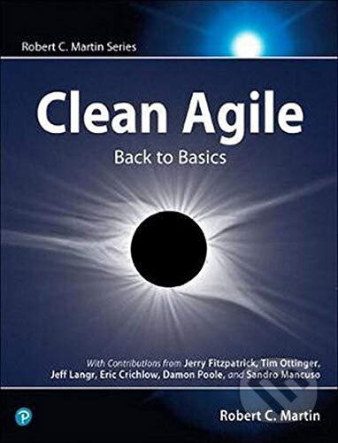 Kniha: Clean Agile (Robert C. Martin a Robert Martin). Pearson, 2019 Kniha: Clean Agile (Robert C. Martin a Robert Martin). Pearson, 2019