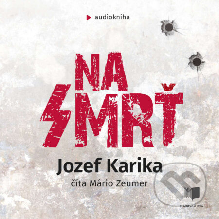 Audiokniha: Na smrť (Jozef Karika). Publixing a Ikar, 2020 Audiokniha: Na smrť (Jozef Karika). Publixing a Ikar, 2020