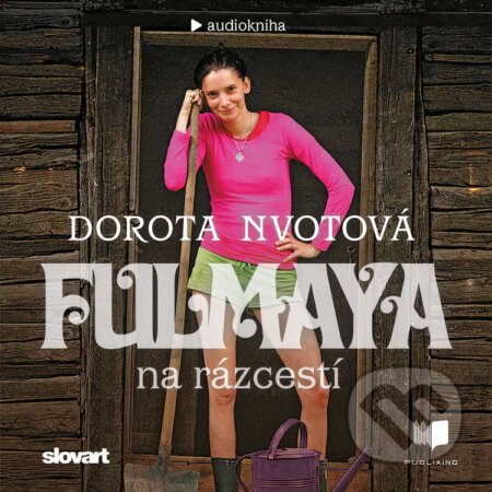 Audiokniha: Fulmaya na rázcestí (Dorota Nvotová). Publixing, Slovart, 2020 Audiokniha: Fulmaya na rázcestí (Dorota Nvotová). Publixing, Slovart, 2020