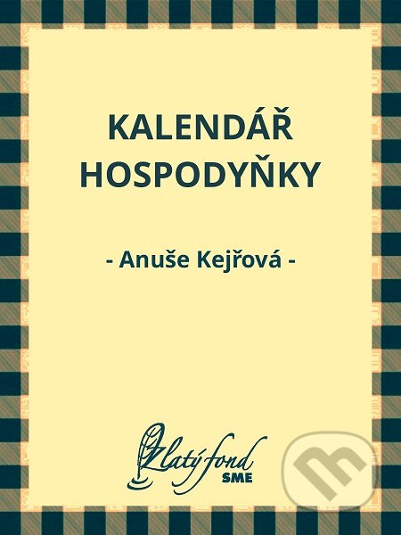 E-kniha: Kalendář hospodyňky (Anuše Kejřová). Petit Press E-kniha: Kalendář hospodyňky (Anuše Kejřová). Petit Press