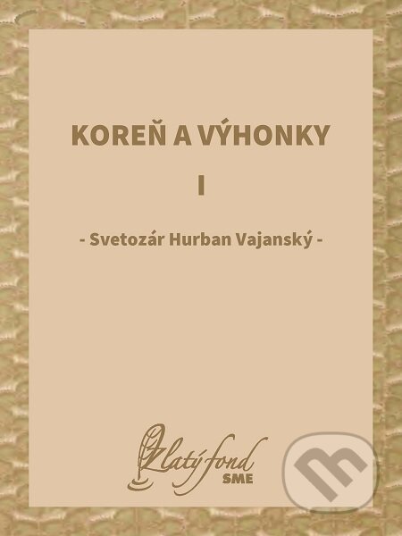 E-kniha: Koreň a výhonky I (Svetozár Hurban Vajanský). Petit Press E-kniha: Koreň a výhonky I (Svetozár Hurban Vajanský). Petit Press