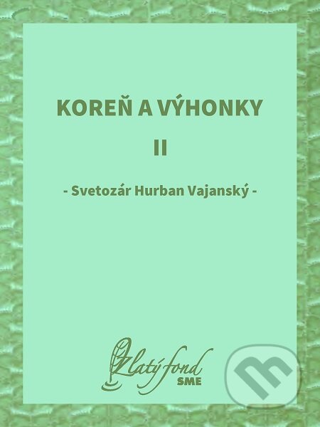 E-kniha: Koreň a výhonky II (Svetozár Hurban Vajanský). Petit Press E-kniha: Koreň a výhonky II (Svetozár Hurban Vajanský). Petit Press