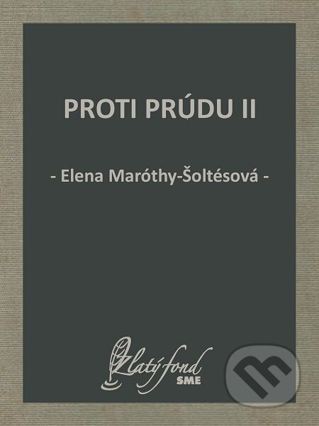 E-kniha: Proti prúdu II (Elena Maróthy-Šoltésová). Petit Press E-kniha: Proti prúdu II (Elena Maróthy-Šoltésová). Petit Press
