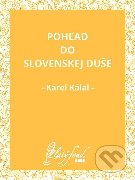 E-kniha: Pohľad do slovenskej duše (Karel Kálal). Petit Press E-kniha: Pohľad do slovenskej duše (Karel Kálal). Petit Press