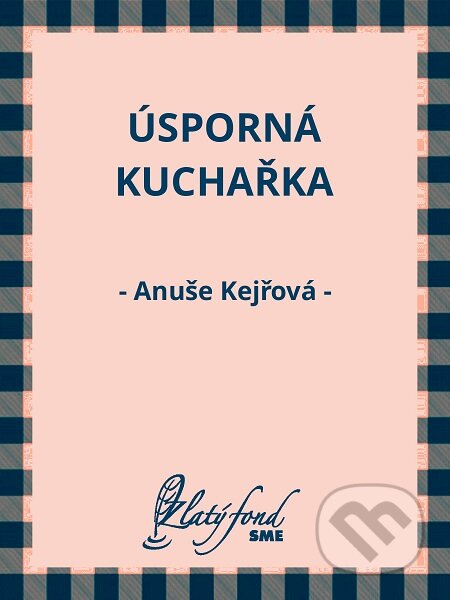 E-kniha: Úsporná kuchařka (Anuše Kejřová). Petit Press E-kniha: Úsporná kuchařka (Anuše Kejřová). Petit Press