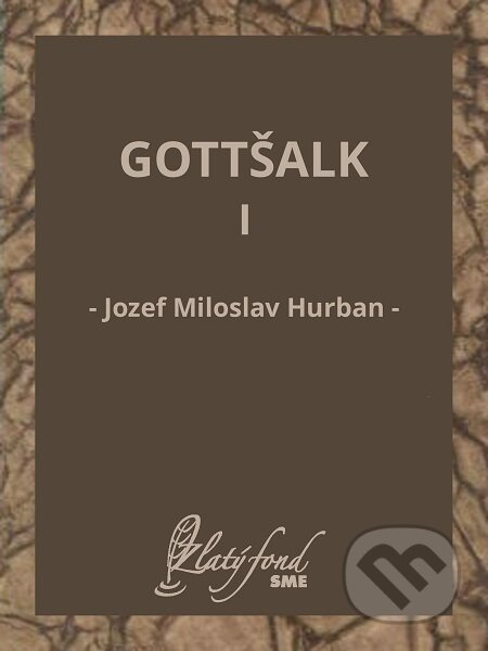 E-kniha: Gottšalk I (Jozef Miloslav Hurban). Petit Press E-kniha: Gottšalk I (Jozef Miloslav Hurban). Petit Press