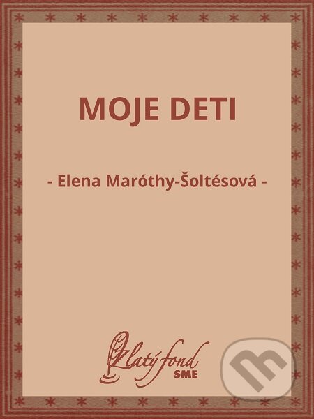 E-kniha: Moje deti (Elena Maróthy-Šoltésová). Petit Press E-kniha: Moje deti (Elena Maróthy-Šoltésová). Petit Press