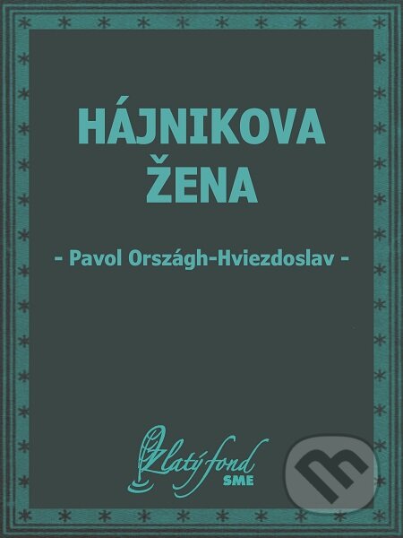 E-kniha: Hájnikova žena (Pavol Országh-Hviezdoslav). Petit Press E-kniha: Hájnikova žena (Pavol Országh-Hviezdoslav). Petit Press