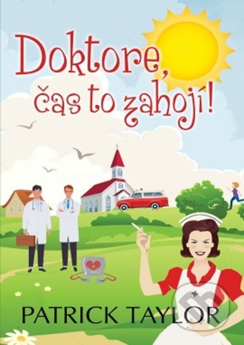 Kniha: Doktore, čas to zahojí! (Patrick Taylor). Leda, 2020 Kniha: Doktore, čas to zahojí! (Patrick Taylor). Leda, 2020