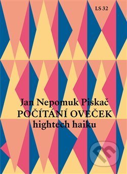 Kniha: Počítání oveček (hightech haiku) (Jan Nepomuk Piskač). , 2020 Kniha: Počítání oveček (hightech haiku) (Jan Nepomuk Piskač). , 2020