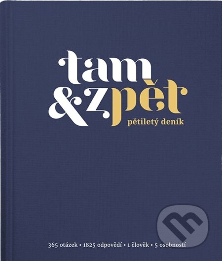 Pětiletý deník Tam & zpět - Malý indigo (Tam a zpět). Tam a zpět, 2017 Pětiletý deník Tam & zpět - Malý indigo (Tam a zpět). Tam a zpět, 2017