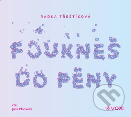Audiokniha: Foukneš do pěny (Radka Třeštíková). Voxi, 2020 Audiokniha: Foukneš do pěny (Radka Třeštíková). Voxi, 2020