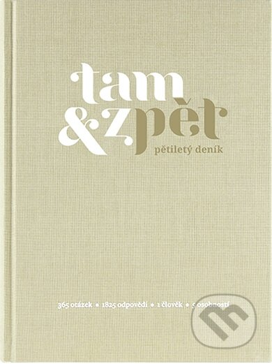 Pětiletý deník Tam & zpět - Malý béžový (Tam a zpět). Tam a zpět, 2017 Pětiletý deník Tam & zpět - Malý béžový (Tam a zpět). Tam a zpět, 2017