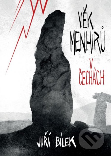 Kniha: Věk menhirů v Čechách (Jiří Bílek). Epocha, 2020 Kniha: Věk menhirů v Čechách (Jiří Bílek). Epocha, 2020