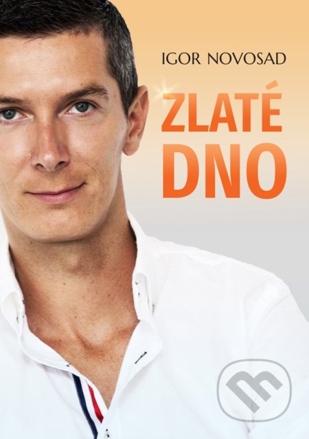 Kniha: Zlaté dno (Igor Novosad). INEA, 2020 Kniha: Zlaté dno (Igor Novosad). INEA, 2020