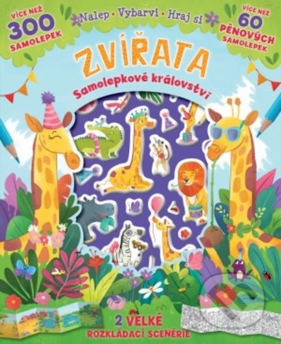 Kniha: Zvířata - Samolepkové království (Svojtka&Co.). Svojtka&Co., 2020 Kniha: Zvířata - Samolepkové království (Svojtka&Co.). Svojtka&Co., 2020