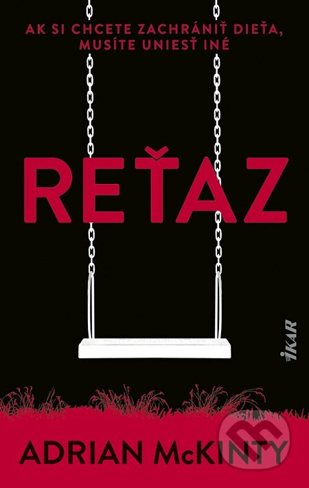 E-kniha: Reťaz (Adrian McKinty). Ikar, 2020 E-kniha: Reťaz (Adrian McKinty). Ikar, 2020