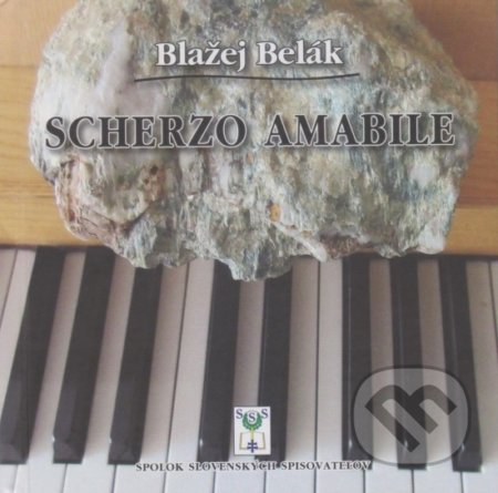 Kniha: Scherzo amabile (Blažej Belák). Spolok slovenských spisovateľov, 2020 Kniha: Scherzo amabile (Blažej Belák). Spolok slovenských spisovateľov, 2020