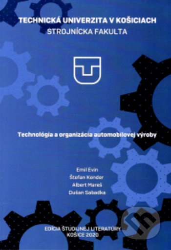 Kniha: Technológia a organizácia automobilovej výroby (Albert Mareš, Dušan Sabatka, Emil Evin a Štefan Kender). Elfa Kosice, 2020 Kniha: Technológia a organizácia automobilovej výroby (Albert Mareš, Dušan Sabatka, Emil Evin a Štefan Kender). Elfa Kosice, 2020