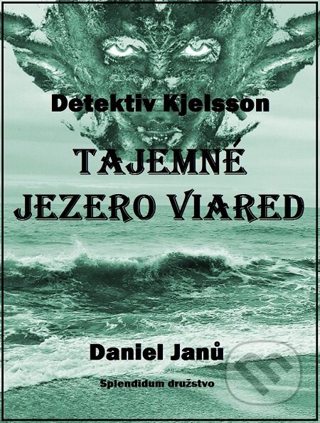 E-kniha: Tajemné jezero Viared (Daniel Janů). Splendidum družstvo E-kniha: Tajemné jezero Viared (Daniel Janů). Splendidum družstvo