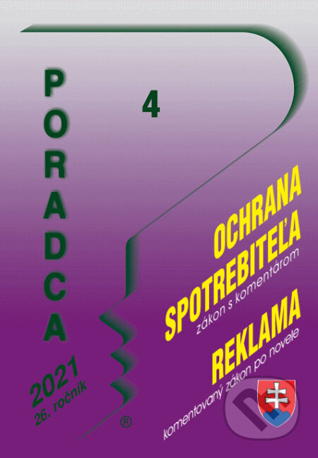 Kniha: Poradca 4/2021 - Ochrana spotrebiteľa a reklama s komentárom (Poradca s.r.o.). Poradca s.r.o., 2021 Kniha: Poradca 4/2021 - Ochrana spotrebiteľa a reklama s komentárom (Poradca s.r.o.). Poradca s.r.o., 2021