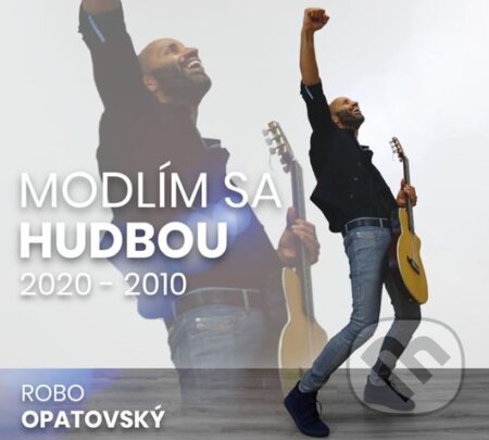 Hudobné CD: Robo Opatovský: Modlím sa hudbou 2020 - 2010 (Hudobné albumy). Hudobné albumy, 2020 Hudobné CD: Robo Opatovský: Modlím sa hudbou 2020 - 2010 (Hudobné albumy). Hudobné albumy, 2020
