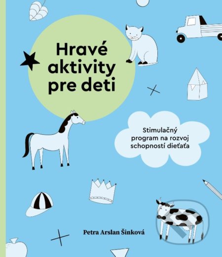 Kniha: Hravé aktivity pre deti (Petra Arslan Šinková). Fortuna Libri, 2020 Kniha: Hravé aktivity pre deti (Petra Arslan Šinková). Fortuna Libri, 2020