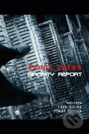 Kniha: Franz Kafka - Minority Report (Kouba, Pivoda Petr a Tomáš). Spolek pro Prahu literární, 2010 Kniha: Franz Kafka - Minority Report (Kouba, Pivoda Petr a Tomáš). Spolek pro Prahu literární, 2010